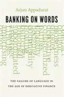 Banking on Words: A nyelv kudarca a származtatott pénzügyek korában - Banking on Words: The Failure of Language in the Age of Derivative Finance