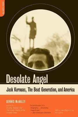 Desolate Angel: Jack Kerouac, a Beat-generáció és Amerika - Desolate Angel: Jack Kerouac, the Beat Generation, and America