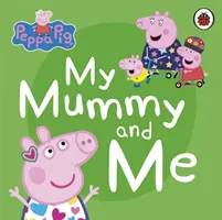 Peppa Malac: Az én mamám és én - Peppa Pig: My Mummy and Me