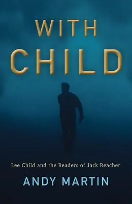 Gyermekkel: Lee Child és Jack Reacher olvasói - With Child: Lee Child and the Readers of Jack Reacher