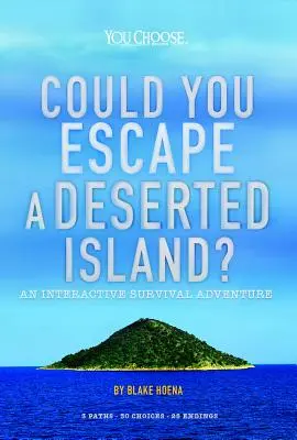 Meg tudsz-e menekülni egy lakatlan szigetről?: Interaktív túlélő kaland - Could You Escape a Deserted Island?: An Interactive Survival Adventure