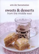 Édességek és desszertek a Közel-Keletről - Sweets and Desserts from the Middle East