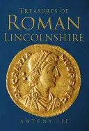 A római kori Lincolnshire kincsei - Treasures of Roman Lincolnshire