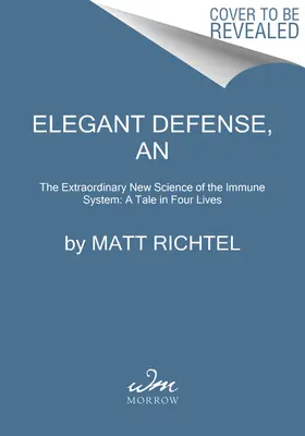 An Elegant Defense: Az immunrendszer rendkívüli új tudománya: Egy mese négy életben - An Elegant Defense: The Extraordinary New Science of the Immune System: A Tale in Four Lives