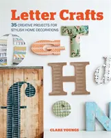 Letter Crafts: 35 kreatív projekt a stílusos otthoni dekorációhoz - Letter Crafts: 35 Creative Projects for Stylish Home Decorations