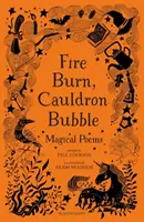 Tűz ég, üst buborék: Paul Cookson által választott varázslatos versek - Fire Burn, Cauldron Bubble: Magical Poems Chosen by Paul Cookson