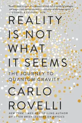 A valóság nem az, aminek látszik: utazás a kvantumgravitációhoz - Reality Is Not What It Seems: The Journey to Quantum Gravity