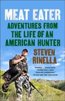 Húsevő: Kalandok egy amerikai vadász életéből - Meat Eater: Adventures from the Life of an American Hunter