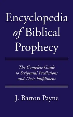 A bibliai prófécia enciklopédiája - Encyclopedia of Biblical Prophecy