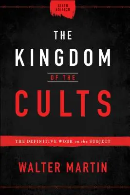 A szekták királysága: A témával foglalkozó végleges mű - The Kingdom of the Cults: The Definitive Work on the Subject