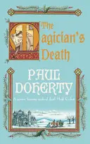 A mágus halála (Hugh Corbett Rejtélyek, 14. könyv) - Intrikával és feszültséggel teli, fordulatos középkori rejtély. - Magician's Death (Hugh Corbett Mysteries, Book 14) - A twisting medieval mystery of intrigue and suspense