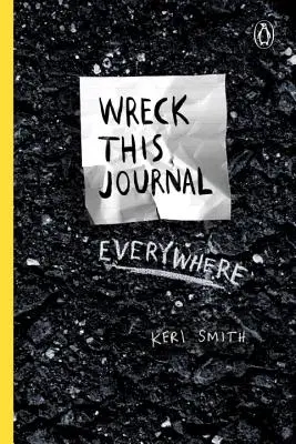 Wreck This Journal Mindenhol rontsd el ezt a naplót: To Create Is to Destroy - Wreck This Journal Everywhere: To Create Is to Destroy