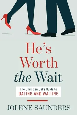 Megéri a várakozást: A keresztény lány útmutatója a randizáshoz és a várakozáshoz - He's Worth the Wait: The Christian Gal's Guide to Dating and Waiting