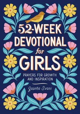 52 hetes áhítat lányoknak: Imák a növekedésért és inspirációért - 52-Week Devotional for Girls: Prayers for Growth and Inspiration