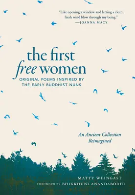 Az első szabad nők: A korai buddhista apácák által ihletett eredeti versek - The First Free Women: Original Poems Inspired by the Early Buddhist Nuns