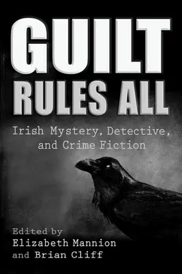 A bűntudat uralkodik mindenen: ír rejtély-, detektív- és bűnügyi regényirodalom - Guilt Rules All: Irish Mystery, Detective, and Crime Fiction