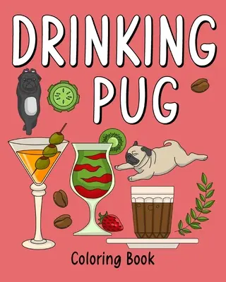 Ivó mopsz színező könyv - Drinking Pug Coloring Book