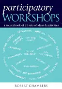 Részvételi műhelyek: A Sourcebook of 21 Set of Ideas and Activities (Ötletek és tevékenységek forráskönyve) - Participatory Workshops: A Sourcebook of 21 Sets of Ideas and Activities