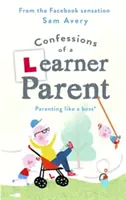 Egy tanuló szülő vallomásai: Szülői magatartás, mint egy főnök. (Egy tapasztalatlan, kissé eredménytelen főnök.) - Confessions of a Learner Parent: Parenting Like a Boss. (an Inexperienced, Slightly Ineffectual Boss.)