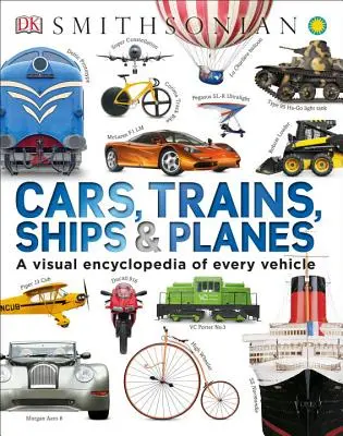 Autók, vonatok, hajók és repülőgépek: Minden jármű vizuális enciklopédiája - Cars, Trains, Ships, and Planes: A Visual Encyclopedia of Every Vehicle