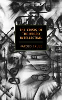 A néger értelmiség válsága: A fekete vezetés kudarcának történelmi elemzése - The Crisis of the Negro Intellectual: A Historical Analysis of the Failure of Black Leadership