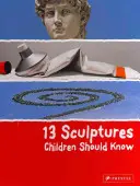 13 szobor, amit a gyerekeknek ismerniük kell - 13 Sculptures Children Should Know