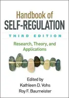 Az önszabályozás kézikönyve, harmadik kiadás: Research, Theory, and Applications (Kutatás, elmélet és alkalmazások) - Handbook of Self-Regulation, Third Edition: Research, Theory, and Applications