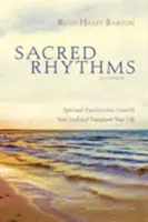 Sacred Rhythms Participant's Guide (Szent ritmusok résztvevői útmutató): Spirituális gyakorlatok, amelyek táplálják a lelked és átalakítják az életed - Sacred Rhythms Participant's Guide: Spiritual Practices That Nourish Your Soul and Transform Your Life