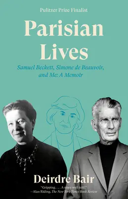 Párizsi életek: Samuel Beckett, Simone de Beauvoir és én: Egy emlékirat - Parisian Lives: Samuel Beckett, Simone de Beauvoir, and Me: A Memoir