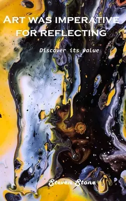 Fedezze fel az értékét! A művészet elengedhetetlen volt a reflexióhoz - Discover its value: Art was imperative for reflecting