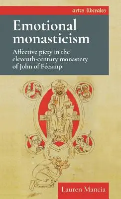 Emocionální mnišství: Afektivní zbožnost v klášteře Jana z Fcampu v jedenáctém století - Emotional Monasticism: Affective Piety in the Eleventh-Century Monastery of John of Fcamp