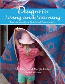 Tervek az élethez és a tanuláshoz: A kora gyermekkori környezet átalakítása - Designs for Living and Learning: Transforming Early Childhood Environments