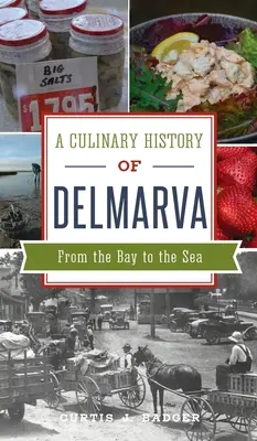 A Delmarva kulináris története: Az öböltől a tengerig - Culinary History of Delmarva: From the Bay to the Sea