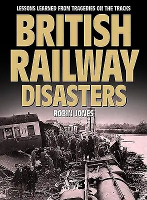 Brit vasúti katasztrófák: A pályán történt tragédiák tanulságai - British Railway Disasters: Lessons Learned from Tragedies on the Track