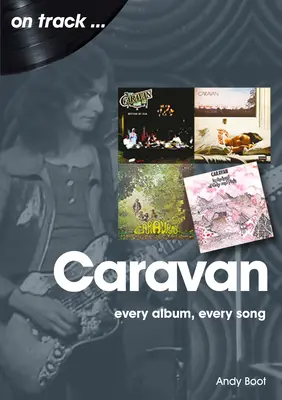 Caravan: Minden album, minden dal - Caravan: Every Album, Every Song