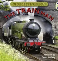 Bogárklub Független nem fikciós irodalom második évfolyam Arany B George Stephenson: The Train Man (A vonatember) - Bug Club Independent Non Fiction Year Two Gold B George Stephenson: The Train Man