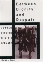 Méltóság és kétségbeesés között: Zsidó élet a náci Németországban - Between Dignity and Despair: Jewish Life in Nazi Germany