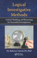 Logikai vizsgálati módszerek: Kritikai gondolkodás és érvelés a sikeres nyomozásokhoz - Logical Investigative Methods: Critical Thinking and Reasoning for Successful Investigations