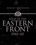 A keleti front atlasza: 1941-45 - Atlas of the Eastern Front: 1941-45