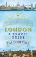 London - Egy útikalauz az időben - London - A Travel Guide Through Time