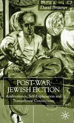 A háború utáni zsidó regényirodalom: Ambivalencia, önmagyarázat és transzatlanti kapcsolatok - Post-War Jewish Fiction: Ambivalence, Self Explanation and Transatlantic Connections