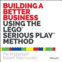 Jobb üzletet építeni a Lego Serious Play módszerével - Building a Better Business Using the Lego Serious Play Method