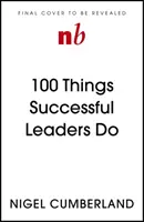 100 dolog, amit a sikeres vezetők tesznek: Kis leckék a vezetésről - 100 Things Successful Leaders Do: Little Lessons in Leadership