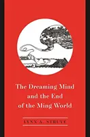 Az álmodozó elme és a Ming-világ vége - The Dreaming Mind and the End of the Ming World