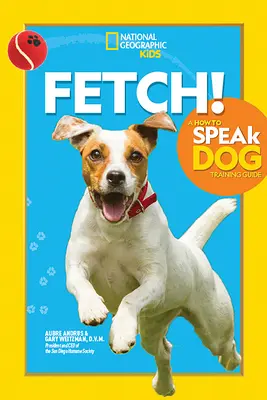 Fetch! a How to Speak kutyakiképzési útmutató - Fetch! a How to Speak Dog Training Guide