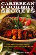 Karibi konyha titkai - Hogyan készítsük el a 100 legnépszerűbb nyugat-indiai, cajun és kreol ételeket - Caribbean Cookery Secrets - How to Cook 100 of the Most Popular West Indian, Cajun and Creole Dishes