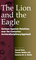 Az oroszlán és a sas: Német-spanyol kapcsolatok az évszázadok során: Egy interdiszciplináris megközelítés - The Lion and the Eagle: German-Spanish Relations Over the Centuries: An Interdisciplinary Approach