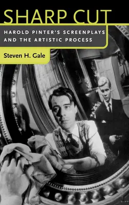 Sharp Cut: Harold Pinter forgatókönyvei és a művészi folyamat - Sharp Cut: Harold Pinter's Screenplays and the Artistic Process