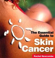 Rakovina kůže: Základní průvodce - Skin Cancer: The Essential Guide
