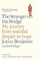 Az idegen a hídon: Utazásom az öngyilkos kétségbeesésből a reménybe - The Stranger on the Bridge: My Journey from Suicidal Despair to Hope